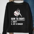 How To Bunt Dont Hit A Dinger Funny Baseball Baseball Funny Gifts Sweatshirt Gifts for Old Women