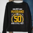 My Husband Is 50 Years Old Still Hot 50Th Birthday Sweatshirt Gifts for Old Women