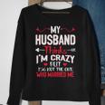 My Husband Thinks Im Crazy But Im Not The One Who Married Me Sweatshirt Gifts for Old Women