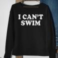 I Cant Swim Swimming Beach Funny Quotes Humor Sayings Quotes Sweatshirt Gifts for Old Women