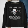 I Gave Them Bitches 1776 Independence Love Independence 1776 Funny Gifts Sweatshirt Gifts for Old Women