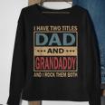 I Have Two Titles Dad And Grandaddy Vintage Fathers Day Gift Gift For Mens Sweatshirt Gifts for Old Women