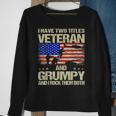 I Have Two Titles Veteran And Grumpy And I Rock Them Both Sweatshirt Gifts for Old Women