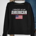 I Identify As An American No Identity Politics Usa Flag Usa Funny Gifts Sweatshirt Gifts for Old Women