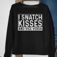 I Like To Snatch Kisses And Vice Versa Funny Couple Sweatshirt Gifts for Old Women