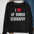 I Love Ap Human Geography I Heart Ap Human Geography Lover Sweatshirt Gifts for Old Women