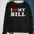 I Love My Bill I Heart My Bill Sweatshirt Gifts for Old Women