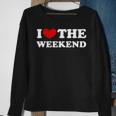 I Love The Weekend I Like The Weekend Sweatshirt Gifts for Old Women