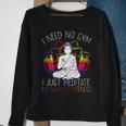 I Need No Gym I Just Meditate My Way To Fitness Buddhist Sweatshirt Gifts for Old Women