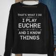 I Play Euchre And I Know Things Funny Euchre Card Game Sweatshirt Gifts for Old Women