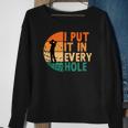 I Put It In Every Hole Golf Golfing Golfer Funny Player Sweatshirt Gifts for Old Women