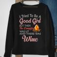 I Tried To Be A Good Girl But Campfire And Wine Camping Sweatshirt Gifts for Old Women
