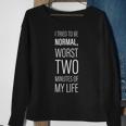 I Tried To Be Normal Worst Two Minutes Of My Life -- Sweatshirt Gifts for Old Women