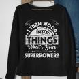 I Turn Wood Into Things - Woodworker Carpenter Carpentry Sweatshirt Gifts for Old Women