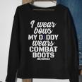 I Wear Bows My Daddy Wears Combat Boots Military Gift Sweatshirt Gifts for Old Women