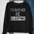 I'd Rather Be Sleeping Popular Quote Sweatshirt Gifts for Old Women