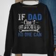 If Dad Cant Fix It No One Can Funny Fathers Day Dad Grandpa Sweatshirt Gifts for Old Women If Dad Cant Fix It No One Can Funny Fathers Day Dad Grandpa Sweatshirt Gifts for Old Women