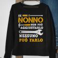 If Grandpa Can Not Fix It Nobody Can Do It Italian Words Sweatshirt Gifts for Old Women