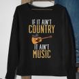 If It Aint Country It Aint Music Funny Country Music Sweatshirt Gifts for Old Women