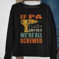 If Pa Cant Fix It Were All Screwed Funny Fathers Day Gift For Mens Sweatshirt Gifts for Old Women