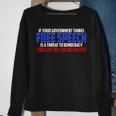 If Your Government Thinks Free Speech Is A Threat Government Funny Gifts Sweatshirt Gifts for Old Women