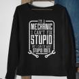 Im A Mechanic I Cant Fix Stupid Funny Fathers Day Gift Men Sweatshirt Gifts for Old Women