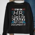 Im In Hr I Cant Fix Crazy But I Can Document It Funny Hr Sweatshirt Gifts for Old Women