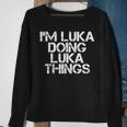 Im Luka Doing Luka Things Name Funny Birthday Gift Idea Sweatshirt Gifts for Old Women