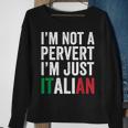 Im Not A Pervert Im Just Italian Humor Joke Funny Italian Sweatshirt Gifts for Old Women