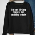 I’M Not Flirting I’M Just Hot And Like To Talk Sweatshirt Gifts for Old Women