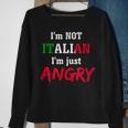 Im Not Italian Im Just Angry-Loud Italian Family Sweatshirt Gifts for Old Women