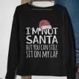 Im Not Santa But You Can Still Sit On My Lap Funny Xmas Sweatshirt Gifts for Old Women