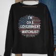 Im On A Government Watchlist Sweatshirt Gifts for Old Women