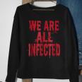 We Are All Infected Bloody Zombie Horror Style Horror Sweatshirt Gifts for Old Women