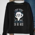 I Inject Myself With Stuff That Would Kill You So Be Nice Sweatshirt Gifts for Old Women