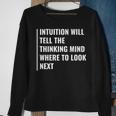 Intuition Will Tell Where To Look Next Intuition Quote Sweatshirt Gifts for Old Women