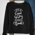 It’S A Good Day To Read A Book | Reading Gift For Book Lover Reading Funny Designs Funny Gifts Sweatshirt Gifts for Old Women
