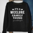 Its A Mcclure Family Thing You Wouldnt Get It Mcclure Sweatshirt Gifts for Old Women