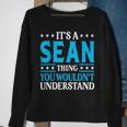 Its A Sean Thing Wouldnt Understand Personal Name Sean Sweatshirt Gifts for Old Women