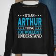 Its An Arthur Thing Wouldnt Understand First Name Arthur Sweatshirt Gifts for Old Women