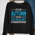 Its An Autumn Thing Wouldnt Understand Girl Name Autumn Sweatshirt Gifts for Old Women