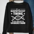 It's A Biophysicist Thing You Wouldn't Understand Sweatshirt Gifts for Old Women