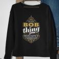 It's A Bob Thing You Wouldn't Understand V4 Sweatshirt Gifts for Old Women