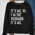 It's Me Hi I'm The Husband It's Me For Dad Husband Sweatshirt Gifts for Old Women