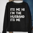 It's Me Hi I'm The Husband It's Me Husband Sweatshirt Gifts for Old Women