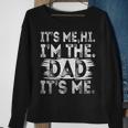 Its Me Hi Im The Dad Its Me Fathers Day For Dad Sweatshirt Gifts for Old Women