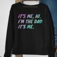 Its Me Hi Im The Dad Its Me Fathers Day Sweatshirt Gifts for Old Women