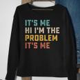 Its Me Hi Im The Problem Its Me Funny Quote Sweatshirt Gifts for Old Women