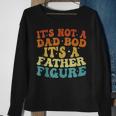 Its Not A Dad Bod Its A Father Figure 2023 Fathers Day Sweatshirt Gifts for Old Women