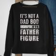 Its Not A Dad Bod Its A Father Figure Fathers Day 2023 Sweatshirt Gifts for Old Women